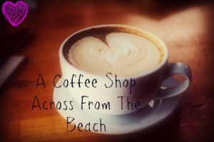 acoffeeshopacrossfromthebeach