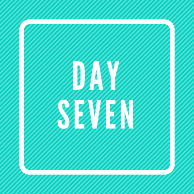 day seven